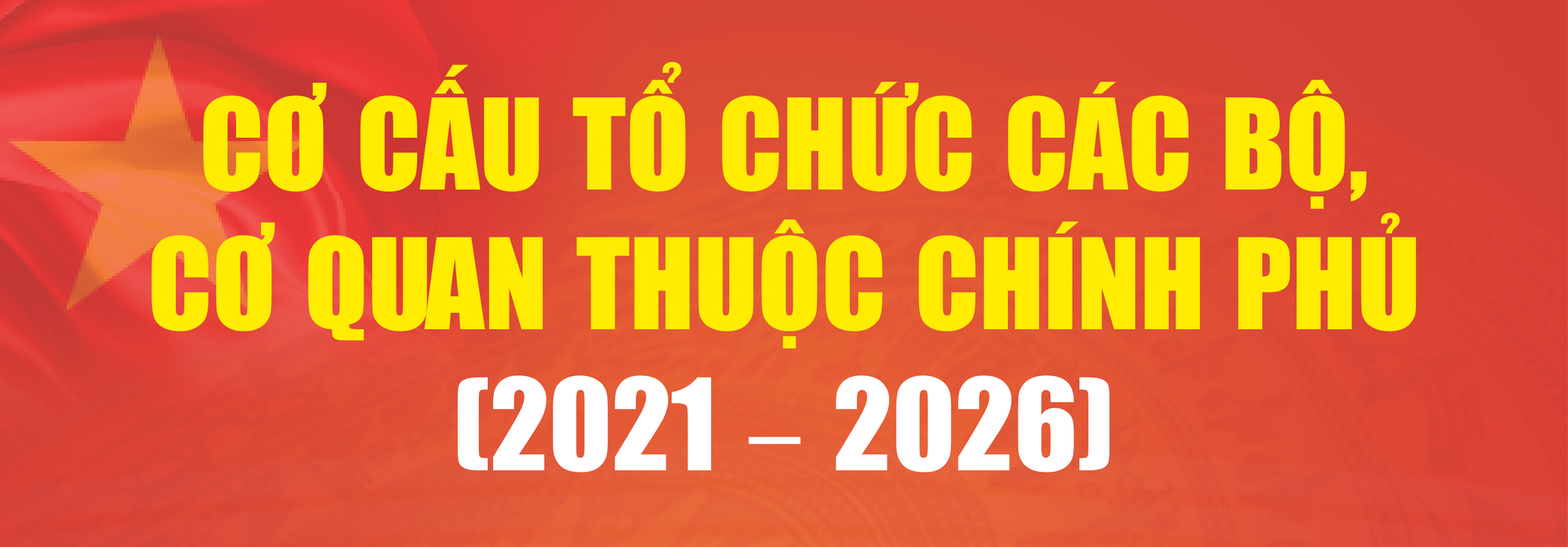 Cơ cấu tổ chức các bộ, cơ quan thuộc Chính phủ nhiệm kỳ 2021-2026 - Infographics 1- Ảnh 1.