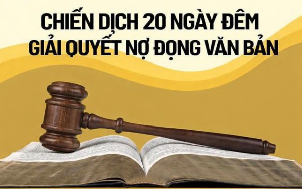 ‘Chiến dịch 20 ngày đêm’: Phấn đấu giải quyết triệt để nợ đọng văn bản