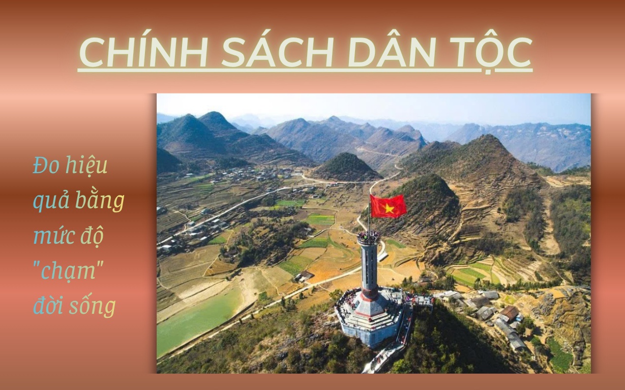 Chính sách dân tộc: Đo hiệu quả bằng mức độ ‘chạm’ đời sống