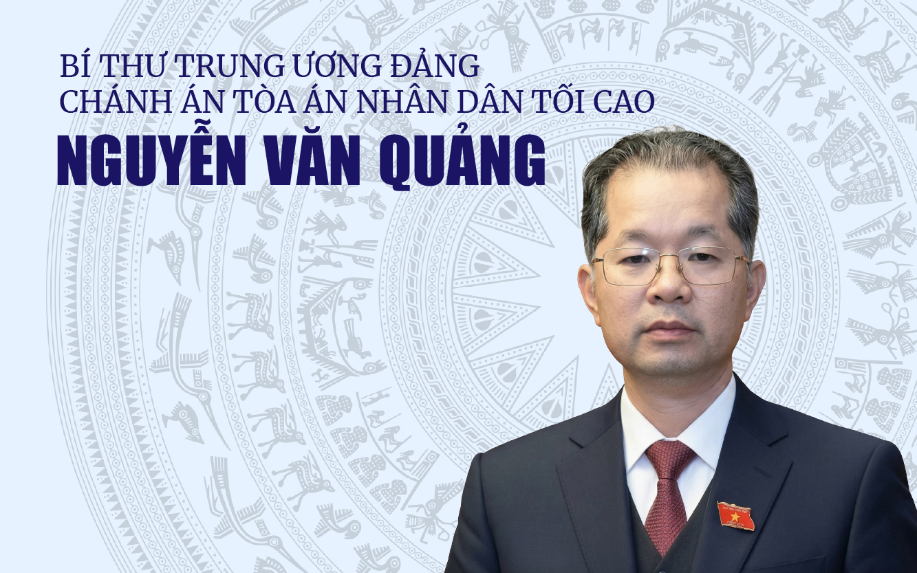 Infographic: Tiểu sử tóm tắt Chánh án Tòa án nhân dân Tối cao Nguyễn Văn Quảng
