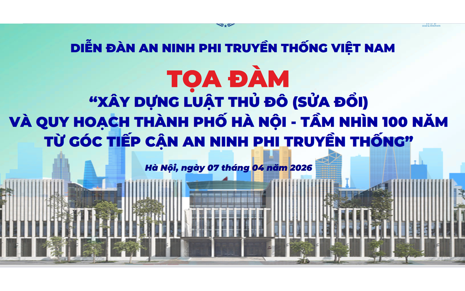 TỔNG THUẬT Tọa đàm "Quy hoạch Thành phố Hà Nội - tầm nhìn 100 năm từ góc tiếp cận an ninh phi truyền thống"