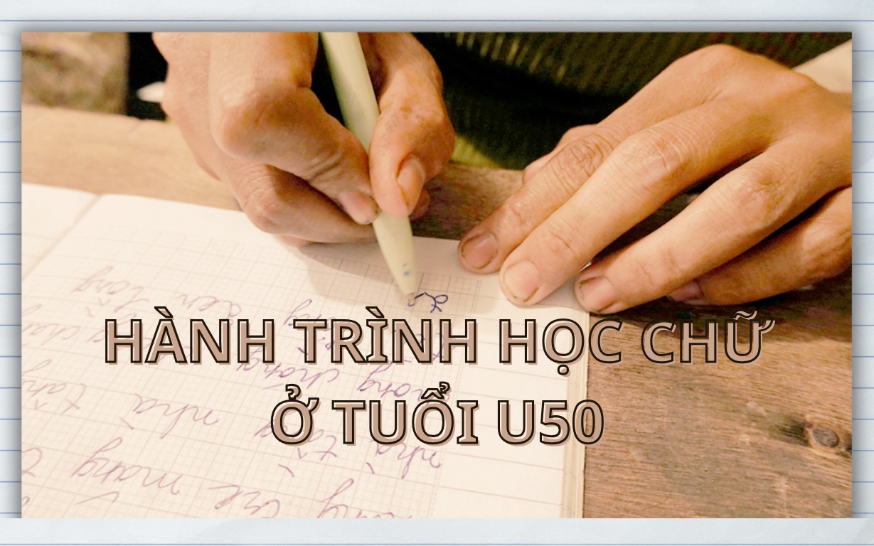 Hành trình học chữ ở tuổi U50: Thắp lại cơ hội thoát nghèo