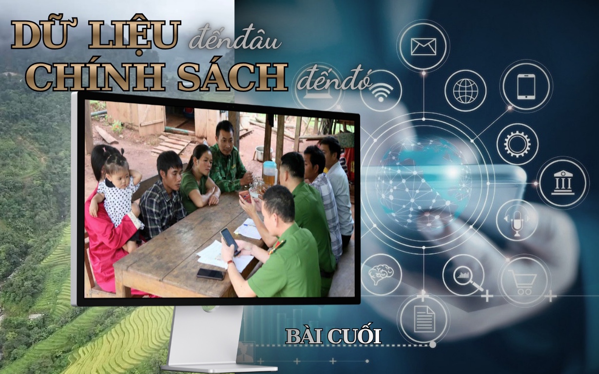 Dữ liệu đến đâu, chính sách sát dân đến đó (BÀI 3)