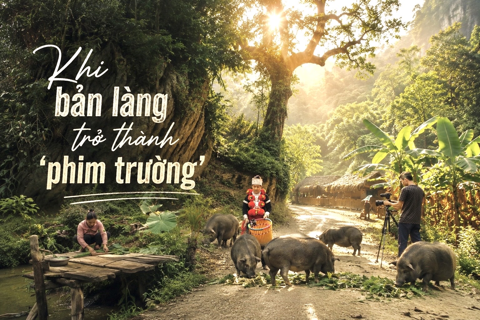 Khi bản làng trở thành ‘phim trường’- Ảnh 1.