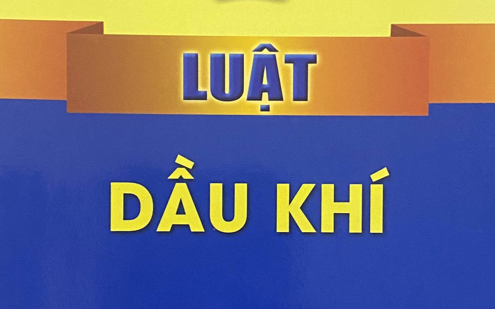 Kế hoạch triển khai thi hành Luật Dầu khí