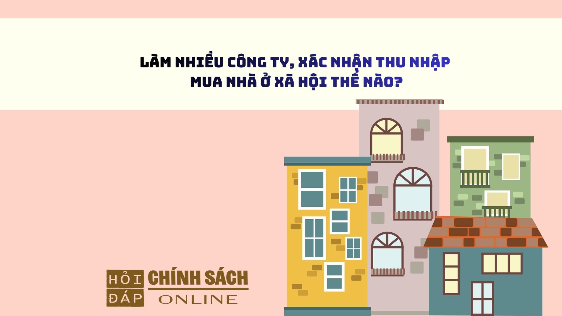 Làm nhiều công ty, xác nhận thu nhập mua nhà ở xã hội thế nào?