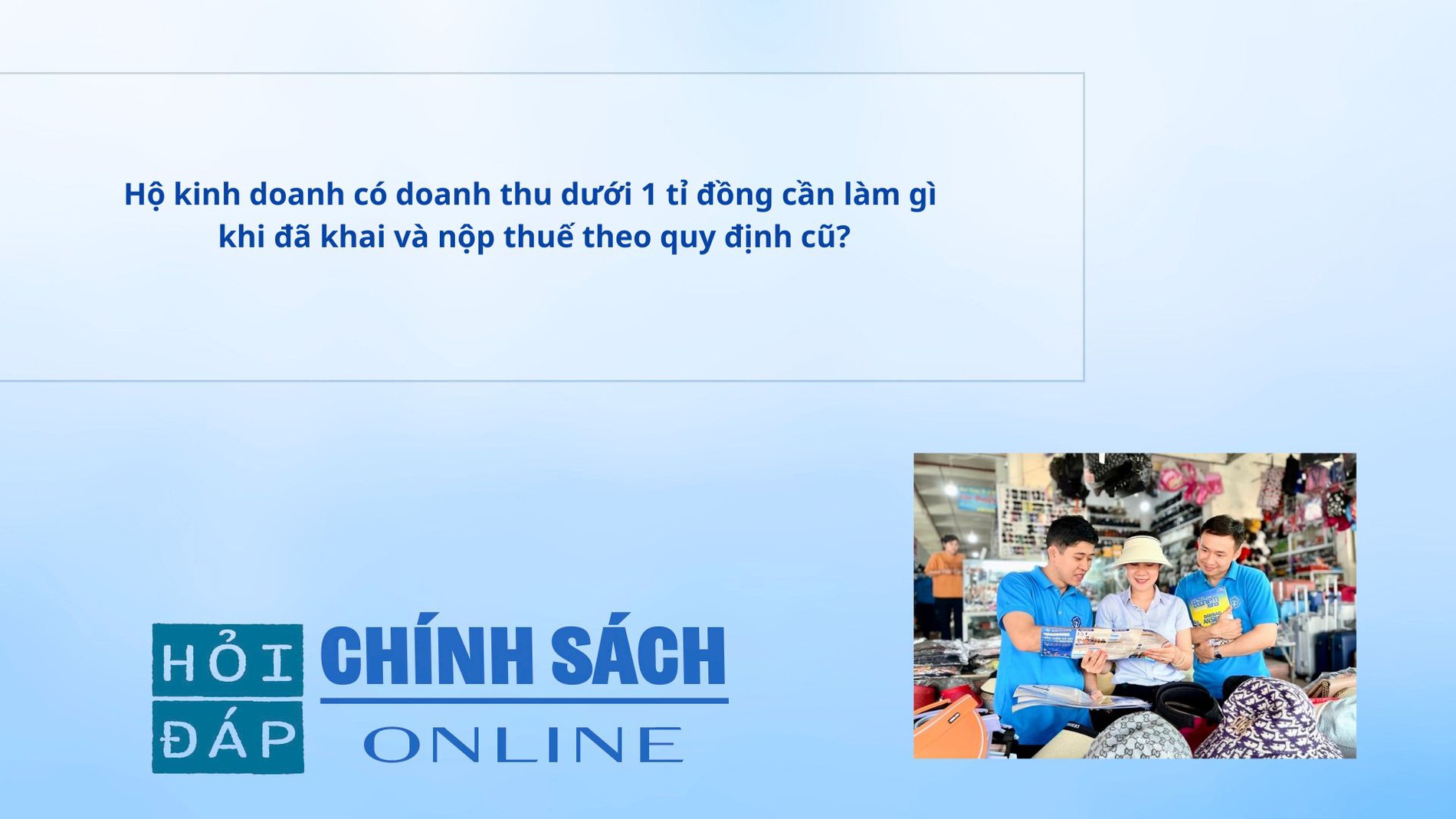 Hộ kinh doanh có doanh thu dưới 1 tỉ đồng cần làm gì khi đã khai và nộp thuế theo quy định cũ?