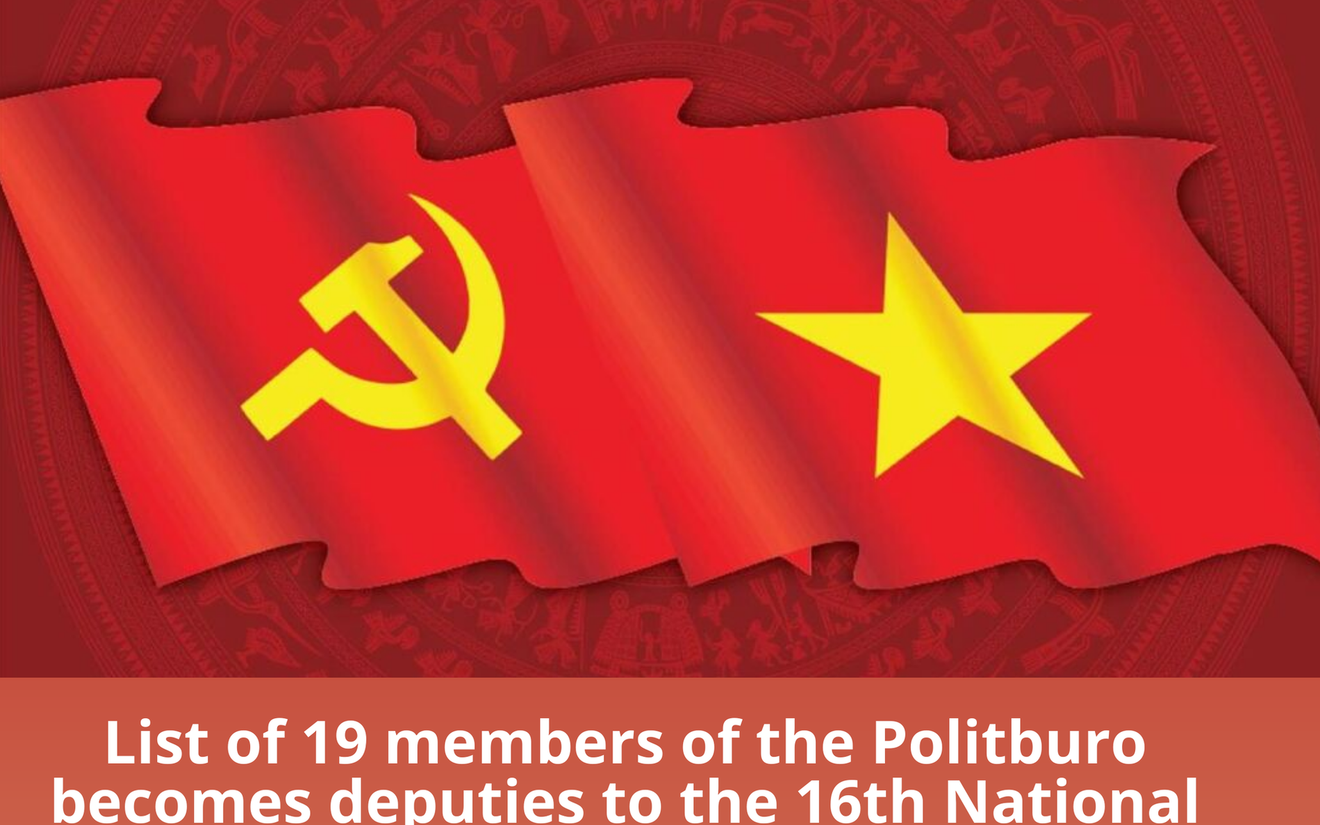 All Politburo members elected to 16th National Assembly