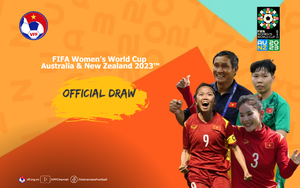 World Cup bóng đá nữ: Đội tuyển Việt Nam đua tài cùng các đối thủ hàng đầu thế giới
