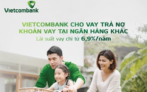 Có thể vay vốn Vietcombank để trả nợ ngân hàng khác