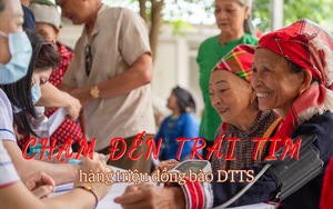 Chạm đến trái tim hàng triệu đồng bào DTTS