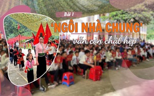 TRƯỜNG HỌC VÙNG BIÊN - ‘Ngôi nhà chung’ vẫn còn chật hẹp (Bài 1)