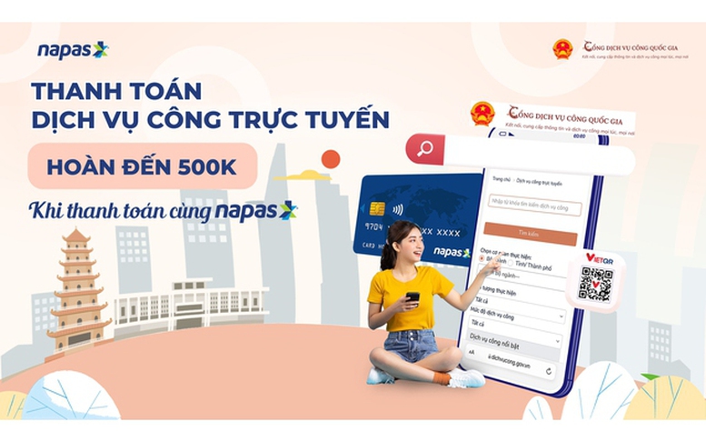 NAPAS ưu đãi hoàn tiền khi thanh toán dịch vụ công trên Cổng DVCQG