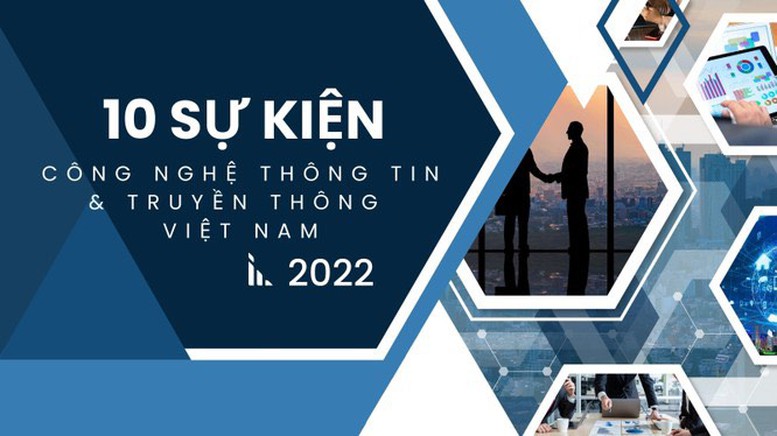 10 sự kiện công nghệ thông tin và truyền thông nổi bật năm 2022 - Ảnh 1.