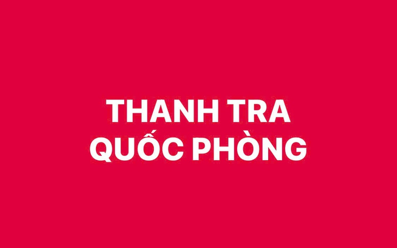 Đề xuất bổ sung quy định các tổ chức thanh tra quốc phòng