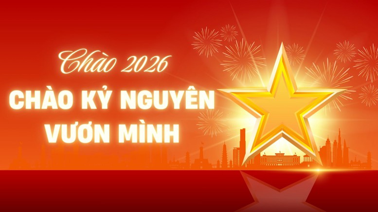CHÀO 2026 - CHÀO KỶ NGUYÊN VƯƠN MÌNH!- Ảnh 1.