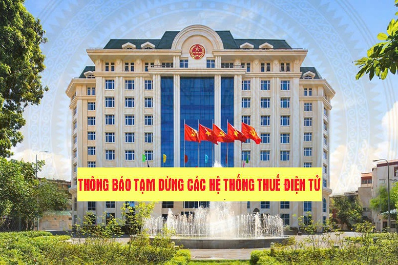 Tạm dừng các hệ thống thuế điện tử để nâng cấp- Ảnh 1.