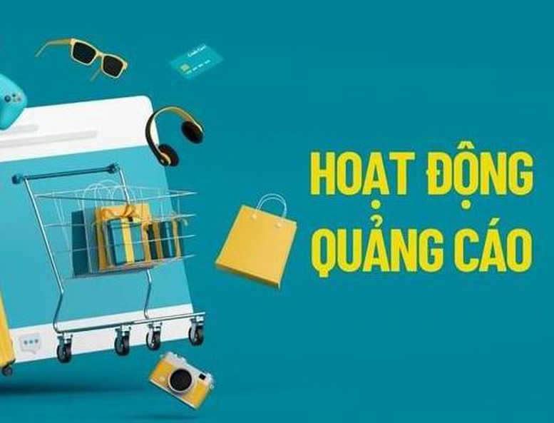 Tạo hành lang pháp lý nâng cao hiệu lực, hiệu quả quản lý đối với hoạt động quảng cáo- Ảnh 1.