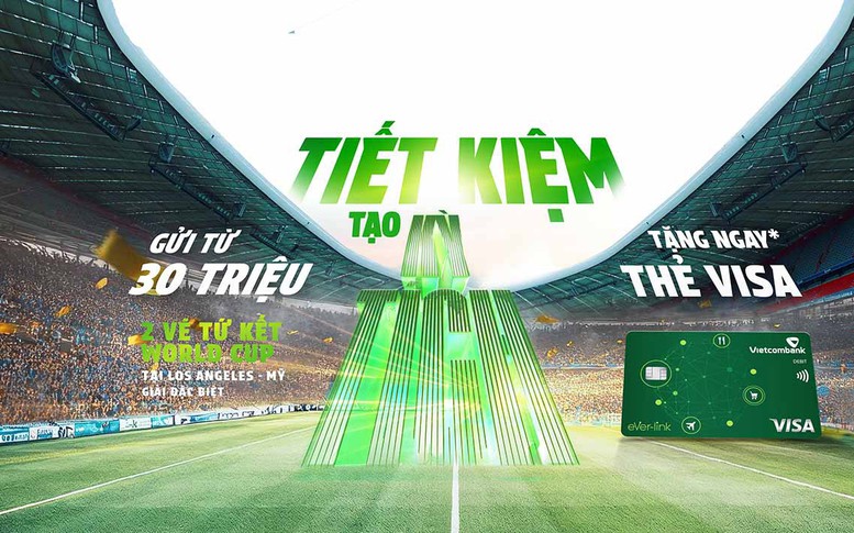 Gửi tiết kiệm tại Vietcombank, cơ hội xem World Cup 2026