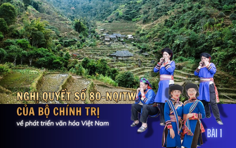 Phát dương văn hóa các dân tộc thiểu số từ Nghị quyết 80 - Bài 1: Giữ bản sắc, dựng tương lai