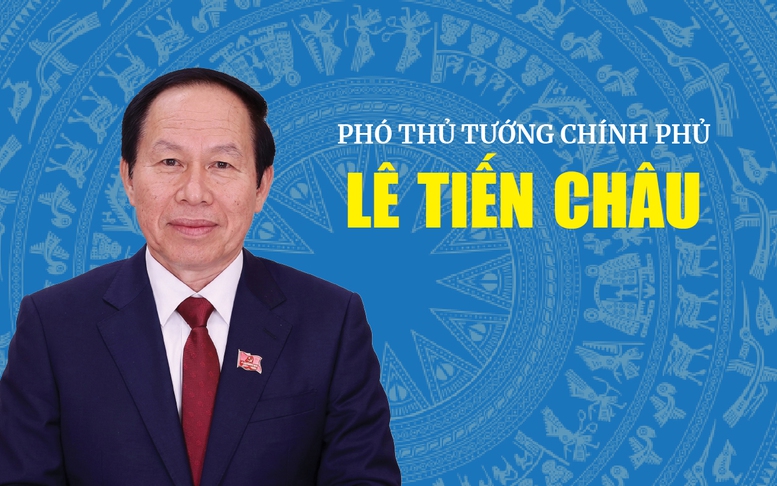 Infographic: Tiểu sử tóm tắt Phó Thủ tướng Chính phủ Lê Tiến Châu