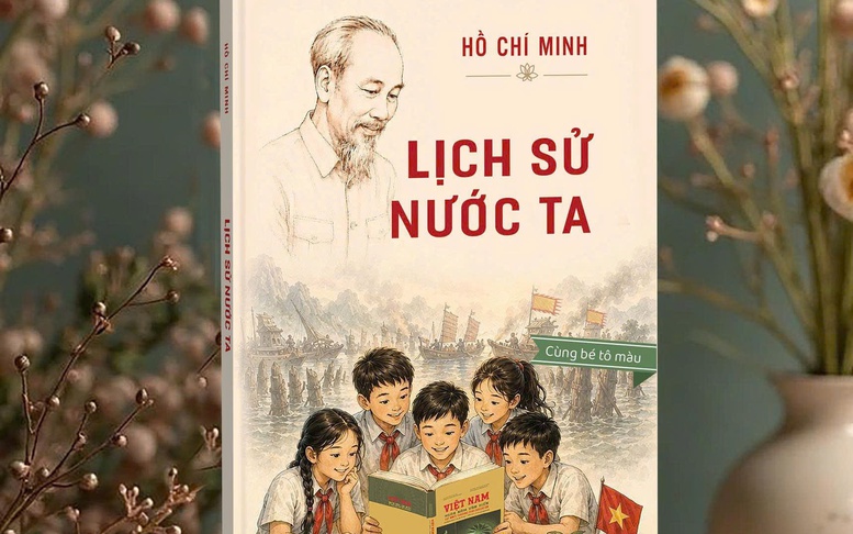 Tác phẩm 'Lịch sử nước ta' của Chủ tịch Hồ Chí Minh vẫn còn nguyên giá trị