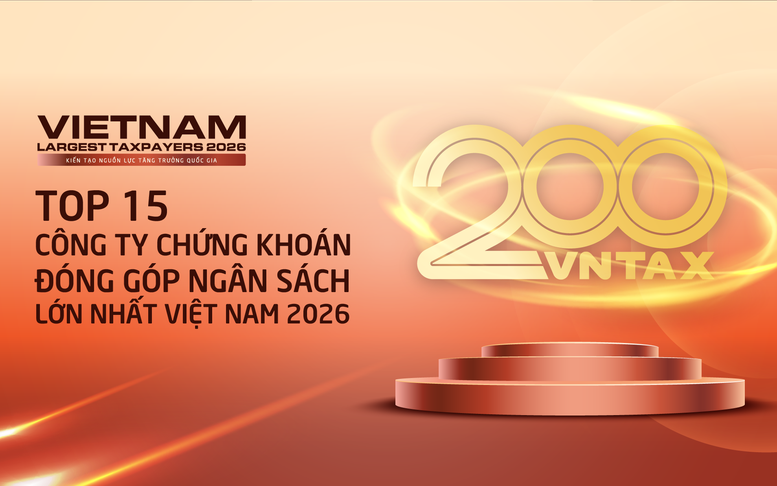 Công bố danh sách 15 công ty chứng khoán nộp ngân sách lớn nhất Việt Nam 2026: Số thuế đóng góp lập kỷ lục 14.300 tỷ đồng