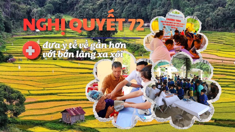 Nghị quyết 72: Đưa y tế về gần hơn với bản làng xa xôi- Ảnh 1.