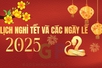 Infographics: Lịch nghỉ Tết Nguyên đán Ất Tỵ 2025 và các ngày lễ