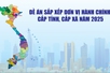 Infographics: Đề án sắp xếp đơn vị hành chính cấp tỉnh, cấp xã năm 2025