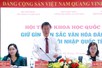 Để bản sắc văn hóa không chỉ là di sản từ quá khứ, mà chuyển hóa thành nguồn lực phát triển