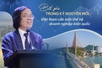 Bứt phá trong kỷ nguyên mới, Việt Nam cần một thế hệ doanh nghiệp kiến quốc