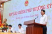 Họp báo Chính phủ thường kỳ tháng 7/2026: Các vấn đề gắn với phát triển kinh tế được quan tâm