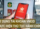 Người dân có thể thực hiện thủ tục hành chính trực tuyến qua VNeID