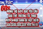 Bộ Giáo dục và Đào tạo bác tin đồn “đóng cửa trường ngoài công lập”