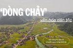 ‘Dòng chảy’ văn hóa dân tộc vẫn lặng lẽ, bền bỉ truyền qua từng thế hệ