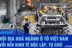CẬP NHẬT TỌA ĐÀM: Nội địa hóa ngành ô tô Việt Nam với nền kinh tế độc lập, tự chủ