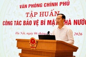 Nâng cao hiệu quả công tác bảo vệ bí mật nhà nước tại Văn phòng Chính phủ