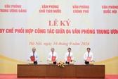 Bốn Văn phòng Trung ương ký Quy chế phối hợp công tác
