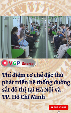 Cơ chế đặc thù phát triển hệ thống đường sắt đô thị tại Hà Nội và TP. Hồ Chí Minh