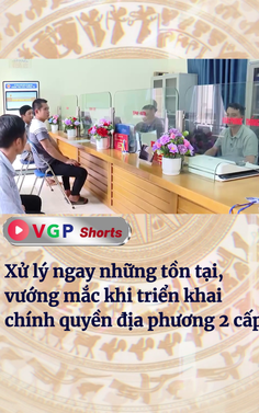 Xử lý tồn tại, vướng mắc khi triển khai chính quyền địa phương 2 cấp