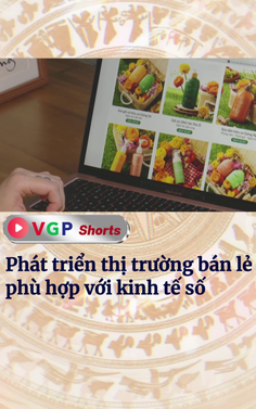 Phát triển thị trường bán lẻ phù hợp với kinh tế số