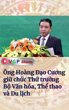 Ông Hoàng Đạo Cương giữ chức Thứ trưởng Bộ Văn hóa, Thể thao và Du lịch