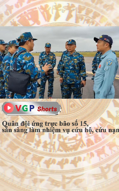 Quân đội ứng trực bão số 15, sẵn sàng làm nhiệm vụ cứu hộ, cứu nạn