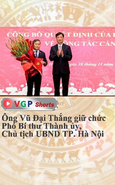Ông Vũ Đại Thắng giữ chức Phó Bí thư Thành ủy, Chủ tịch UBND TP. Hà Nội