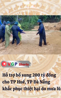Hỗ trợ bổ sung 200 tỷ đồng cho TP Huế, TP Đà Nẵng khắc phục thiệt hại do mưa lũ