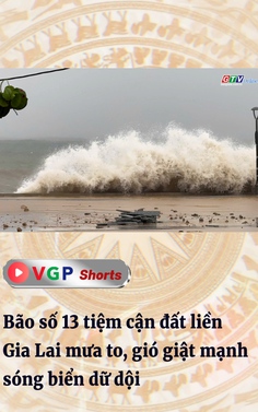 Bão số 13 tiệm cận đất liền, Gia Lai mưa to, gió giật mạnh, sóng biển dữ dội