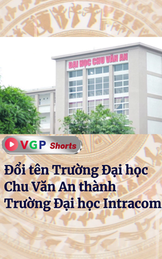Đổi tên Trường Đại học Chu Văn An thành Trường Đại học Intracom