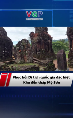 Phục hồi Di tích quốc gia đặc biệt Khu đền tháp Mỹ Sơn
