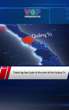 Thành lập Ban Quản lý Khu kinh tế tỉnh Quảng Trị